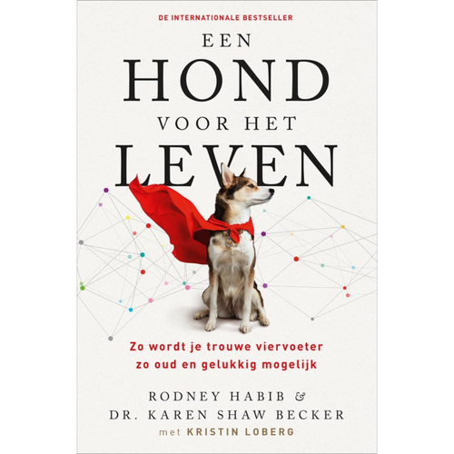 Een Hond voor het leven - Zo wordt je trouwe viervoeter zo oud en gelukkig mogelijk -  Rodney Habib en Karen Shaw Becker