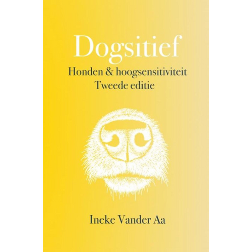 Dogsitief - Honden & hooggevoeligheid -  Ineke Vander Aa